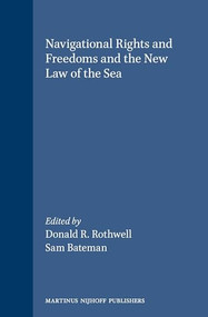 Navigational Rights and Freedoms and the New Law of the Sea by Donald R. Rothwell, Sam Bateman, 9789041114990