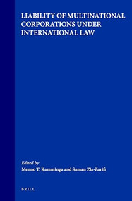 Liability of Multinational Corporations under International Law by Menno T. Kamminga, Saman Zia-Zarifi, 9789041115041