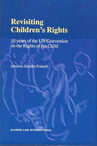 Revisiting Children's Rights (10 Years of the UN Convention on the Rights of the Child) by Deirdre Fottrell, 9789041115089