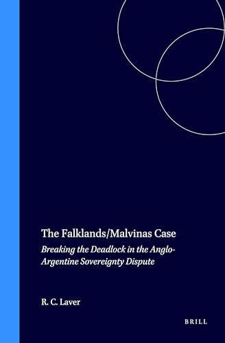 The Falklands/Malvinas Case (Breaking the Deadlock in the Anglo-Argentine Sovereignty Dispute) by Roberto C. Laver, 9789041115348