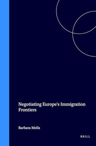 Negotiating Europe's Immigration Frontiers by Barbara Melis, 9789041116147