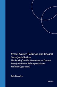Vessel-Source Pollution and Coastal State Jurisdiction by Erik Franckx, 9789041116307
