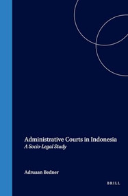 Administrative Courts in Indonesia (A Socio-Legal Study) by Adiaan Bedner, 9789041116338
