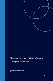 Reforming the United Nations (The Quiet Revolution) by Joachim Müller, 9789041116444