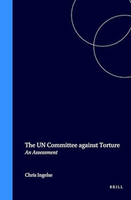 The UN Committee against Torture (An Assessment) by Chris Ingelse, 9789041116505