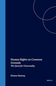 Human Rights on Common Grounds (The Quest for Universality) by Kirsten Hastrup, 9789041116574