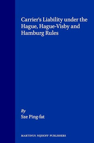 Carrier's Liability under the Hague, Hague-Visby and Hamburg Rules by Sze Ping-fat, 9789041116765