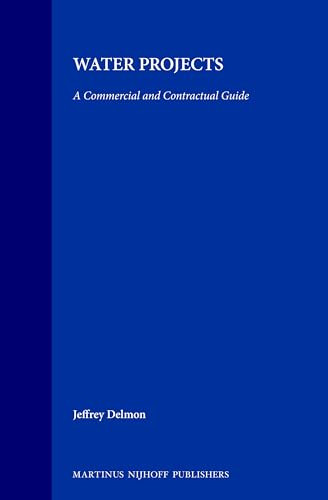 Water Projects (A Commercial and Contractual Guide) by Jeffrey Delmon, 9789041116857