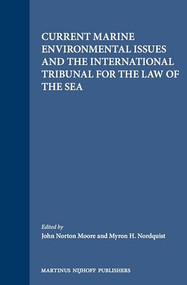 Current Marine Environmental Issues and the International Tribunal for the Law of the Sea by John Norton Moore, Myron H. Nordquist, 9789041117151