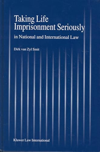 Taking Life Imprisonment Seriously (In National and International Law) by Dirk van Zijl-Smit, 9789041117724