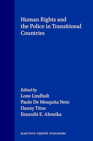 Human Rights and the Police in Transitional Countries by Lone Lindholt, Paulo de Mesquita Neto, Danny Titus, Etannibi E. Alemika, 9789041117816