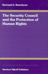 The Security Council and the Protection of Human Rights by Bertie G. Ramcharan, 9789041118783