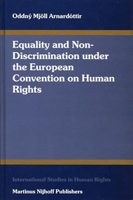 Equality and Non-Discrimination under the European Convention on Human Rights by Oddný Mjöll Arnadóttir, 9789041119124
