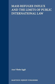 Mass Refugee Influx and the Limits of Public International Law by Ann Vibeke Eggli, 9789041119216