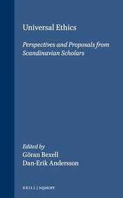 Universal Ethics (Perspectives and Proposals from Scandinavian Scholars) by Göran Bexell, Dan-Erik Andersson, 9789041119339