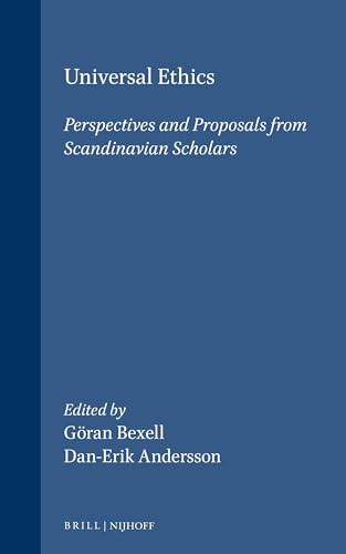 Universal Ethics (Perspectives and Proposals from Scandinavian Scholars) by Göran Bexell, Dan-Erik Andersson, 9789041119339