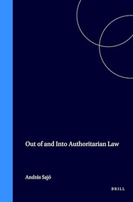 Out of and Into Authoritarian Law by András Sajó, 9789041119575