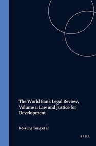 The World Bank Legal Review, Volume 1: Law and Justice for Development by World Bank, 9789041120014