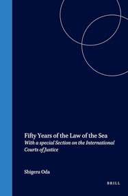 Fifty Years of the Law of the Sea (With a special Section on the International Courts of Justice) by Shigeru Oda, 9789041121769