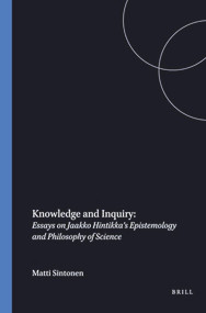Knowledge and Inquiry (Essays on Jaakko Hintikka's Epistemology and Philosophy of Science) by Matti Sintonen, 9789042000803
