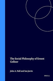 The Social Philosophy of Ernest Gellner by John A. Hall, Ian C. Jarvie, 9789042001060