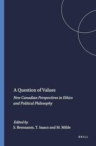 A Question of Values (New Canadian Perspectives in Ethics and Political Philosophy) by Samantha Brennan, Tracy Isaacs, Michael Milde, 9789042001152