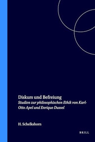 Diskurs und Befreiung (Studien zur philosophischen Ethik von Karl-Otto Apel und Enrique Dussel) (German Edition) by Hans Schelkshorn, 9789042001312
