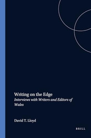 Writing on the Edge (Interviews with Writers and Editors of Wales) by David T. Lloyd, 9789042002487