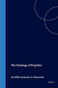 The Ontology of Prejudice by Jon Mills, Janusz A. Polanowski, 9789042002951