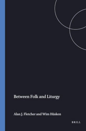 Between Folk and Liturgy by Alan J. Fletcher, Wim Hüsken, 9789042003958