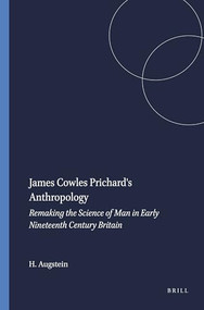 James Cowles Prichard's Anthropology (Remaking the Science of Man in Early Nineteenth Century Britain) by H.F. Augstein, 9789042004146
