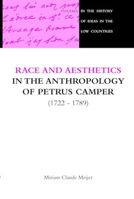 Race and Aesthetics in the anthropology of Petrus Camper (1722-1789) by Miriam Claude Meijer, 9789042004344
