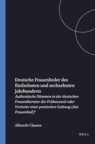 Deutsche Frauenlieder des fünfzehnten und sechzehnten Jahrhunderts (German Edition) by Albrecht Classen, 9789042004429