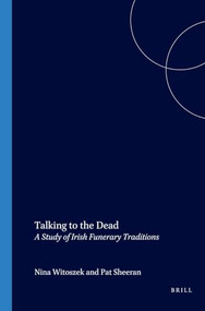 Talking to the Dead (A Study of Irish Funerary Traditions) by Nina Witoszek, Pat Sheeran, 9789042005310