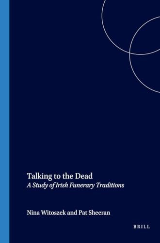 Talking to the Dead (A Study of Irish Funerary Traditions) by Nina Witoszek, Pat Sheeran, 9789042005310