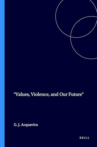 Values, Violence, and Our Future by Gary J. Acquaviva, 9789042005594