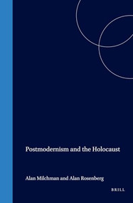 Postmodernism and the Holocaust by Alan Milchman, Alan Rosenberg, 9789042005914