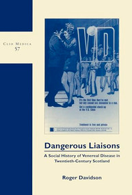 Dangerous Liaisons (A Social History of Venereal Disease in Twentieth-Century Scotland) by Roger Davidson, 9789042006287