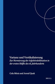 Varianz und Vertikalisierung (Zur Normierung der Adjektivdeklination in der ersten Hälfte des 18. Jahrhunderts) (German Edition) by Anja Voeste, 9789042006591