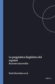 La pragmática lingüística del español (Recientes desarrollos) (Spanish Edition) by Henk Haverkate, Gijs Mulder, Caroline Fraile Maldonado, 9789042006720