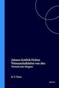 Johann Gottlieb Fichtes Wissenschaftslehre von 1810 (Versuch einer Exegese) (German Edition) by Katja Vera Taver, 9789042006799