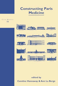 Constructing Paris Medicine by Caroline Hannaway, Ann La Berge, 9789042006911