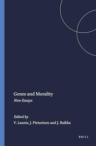 Genes and Morality (New Essays) by Veikko Launis, Juhani Pietarinen, Juha Raikka, 9789042006966