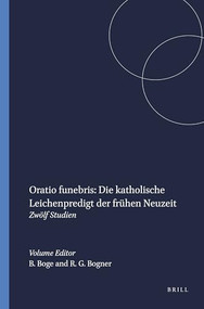 Oratio funebris: Die katholische Leichenpredigt der frühen Neuzeit (Zwölf Studien) (German Edition) by Birgit Boge, Ralf Georg Bogner, 9789042007482