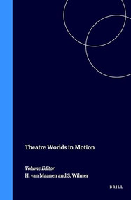 Theatre Worlds in Motion (Structures, Politics and Developments in the Countries of Western Europe) by S.E. Wilmer, H. van Maanen, 9789042007628