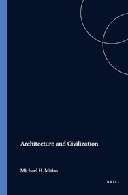 Architecture and Civilization by Michael H. Mitias, 9789042007864