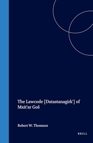 The Lawcode [Datastanagirk'] of Mxit'ar Goš by Robert W. Thomson, 9789042007901