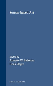 Screen-based Art by Annette W. Balkema, Henk Slager, 9789042008113
