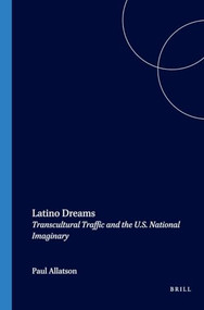 Latino Dreams (Transcultural Traffic and the U.S. National Imaginary) by Paul Allatson, 9789042008045