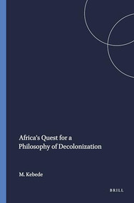 Africa's Quest for a Philosophy of Decolonization by Messay Kebede, 9789042008106